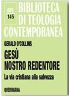 GESU' NOSTRO REDENTORE LA VIA CRISTIANA ALLA SALVEZZA