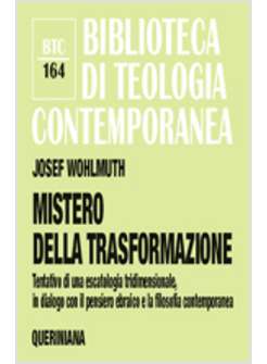 MISTERO DELLA TRASFORMAZIONE TENTATIVO DI UNA ESCATOLOGIA TRIDIMENSIONALE