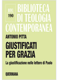 GIUSTIFICATI PER GRAZIA. LA GIUSTIFICAZIONE NELLE LETTERE DI PAOLO