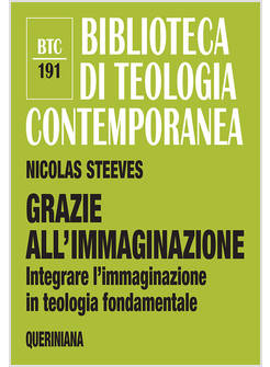 GRAZIE ALL'IMMAGINAZIONE INTEGRARE L'IMMAGINAZIONE IN TEOLOGIA FONDAMENTALE