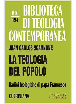 LA TEOLOGIA DEL POPOLO. RADICI TEOLOGICHE DI PAPA FRANCESCO 