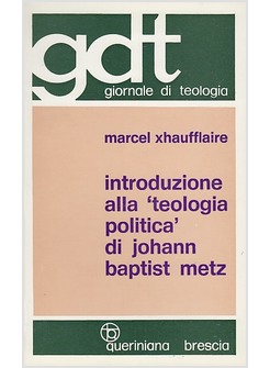 INTRODUZIONE ALLA «TEOLOGIA POLITICA» DI JOHANN BAPTIST METZ