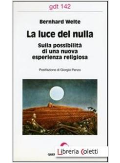 LUCE DEL NULLA SULLA POSSIBILITA' DI UNA NUOVA ESPERIENZA RELIGIOSA (LA)