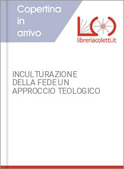 INCULTURAZIONE DELLA FEDE UN APPROCCIO TEOLOGICO