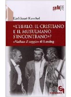 EBREO IL CRISTIANO E IL MUSULMANO S'INCONTRANO (L')
