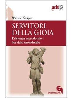 SERVITORI DELLA GIOIA ESISTENZA SACERDOTALE SERVIZIO SACERDOTALE