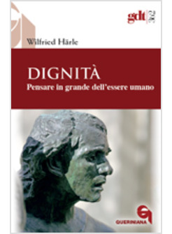 DIGNITA' PENSARE IN GRANDE DELL'ESSERE UMANO