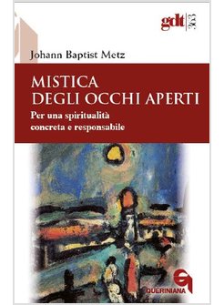 MISTICA DEGLI OCCHI APERTI. PER UNA SPIRITUALITA' CONCRETA E RESPONSABILE