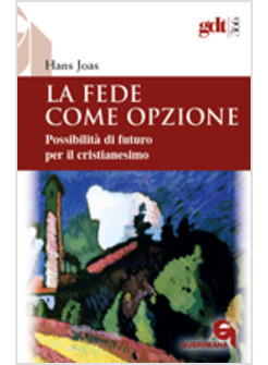 LA FEDE COME OPZIONE. POSSIBILITA' DI FUTURO PER IL CRISTIANESIMO