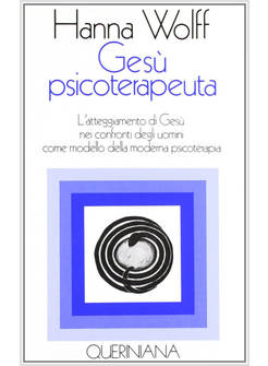 GESU' PSICOTERAPEUTA L'ATTEGGIAMENTO DI GESU' NEI CONFRONTI DEGLI UOMINI COME