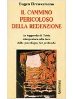 CAMMINO PERICOLOSO DELLA REDENZIONE LA LEGGENDA DI TOBIA INTERPRETATA ALLA LUCE