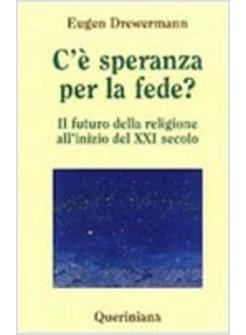 C'E' SPERANZA PER LA FEDE? IL FUTURO DELLA RELIGIONE ALL'INIZIO DEL XXI SECOLO
