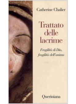 TRATTATO DELLE LACRIME FRAGILITA' DI DIO FRAGILITA' DELL'ANIMA