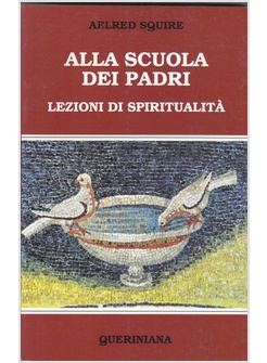 ALLA SCUOLA DEI PADRI. LEZIONI DI SPIRITUALITA'