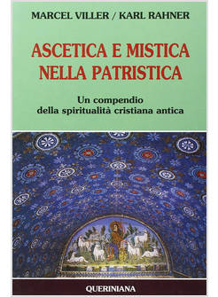 ASCETICA E MISTICA NELLA PATRISTICA. UN COMPENDIO DELLA SPIRITUALITA' CRISTIANA
