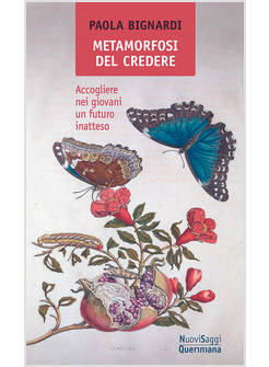 METAMORFOSI DEL CREDERE ACCOGLIERE NEI GIOVANI UN FUTURO INATTESO