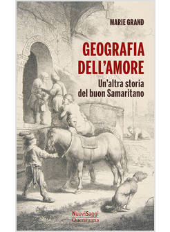 GEOGRAFIA DELL'AMORE. UN'ALTRA STORIA DEL BUON SAMARITANO