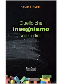 QUELLO CHE INSEGNIAMO SENZA DIRLO. UNA NUOVA IMMAGINAZIONE PER LA SCUOLA