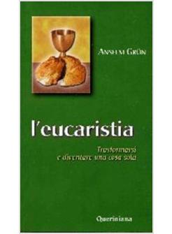 EUCARISTIA TRASFORMARSI E DIVENTARE UNA COSA SOLA (L')