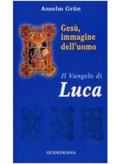 IL VANGELO DI LUCA GESU' IMMAGINE DELL'UOMO