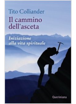 IL CAMMINO DELL'ASCETA. INIZIAZIONE ALLA VITA SPIRITUALE