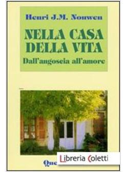 NELLA CASA DELLA VITA DALL'ANGOSCIA ALL'AMORE