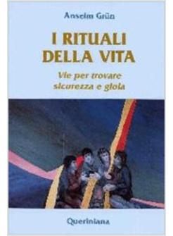 RITUALI DELLA VITA VIE PER TROVARE SICUREZZA E GIOIA (I)