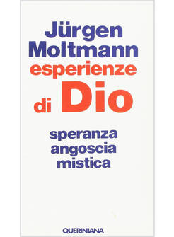 ESPERIENZE DI DIO. SPERANZA, ANGOSCIA, MISTICA