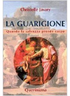 GUARIGIONE QUANDO LA SALVEZZA PRENDE CORPO (LA)