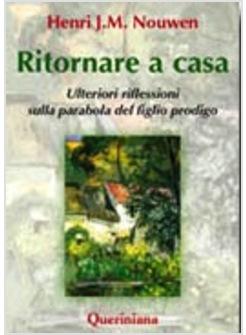 RITORNARE A CASA ULTERIORI RIFLESSIONI SULLA PARABOLA DEL FIGLIO PRODIGO