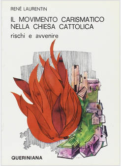 MOVIMENTO CARISMATICO NELLA CHIESA CATTOLICA RISCHI E AVVENIRE (IL)