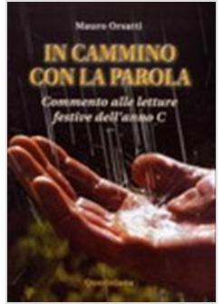 IN CAMMINO CON LA PAROLA C ALLE LETTURE FESTIVE DELL'ANNO C
