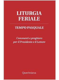 LITURGIA FERIALE. TEMPO PASQUALE. COMMENTI E PREGHIERE