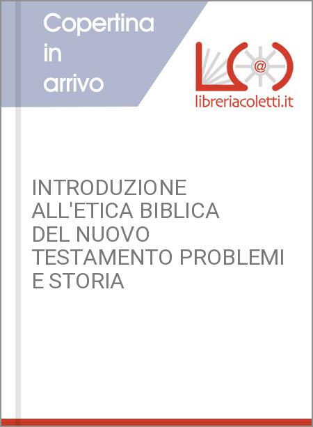 INTRODUZIONE ALL'ETICA BIBLICA DEL NUOVO TESTAMENTO PROBLEMI E STORIA