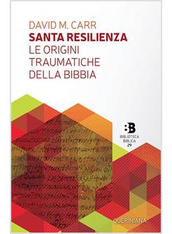 SANTA RESILIENZA LE ORIGINI TRAUMATICHE DELLA BIBBIA