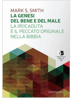 LA GENESI DEL BENE E DEL MALE LA (RI)CADUTA E IL PECCATO ORIGINALE NELLA BIBBIA