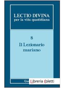 LECTIO DIVINA PER LA VITA QUOTIDIANA 8 IL LEZIONARIO MARIANO