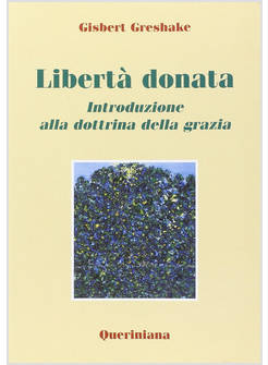 LIBERTA' DONATA INTRODUZIONE ALLA DOTTRINA DELLA GRAZIA