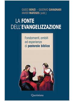 LA FONTE DELL'EVANGELIZZAZIONE. FONDAMENTI, AMBITI ED ESPERIENZE DI PASTORALE