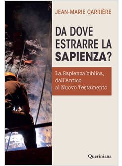 DA DOVE ESTRARRE LA SAPIENZA? SAPIENZA BIBLICA DALL'ANTICO AL NUOVO TESTAMENTO