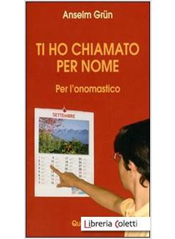 TI HO CHIAMATO PER NOME PER L'ONOMASTICO