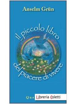 PICCOLO LIBRO DEL PIACERE DI VIVERE (IL)