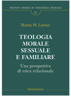 TEOLOGIA MORALE SESSUALE E FAMILIARE UNA PROSPETTIVA DI ETICA RELAZIONALE