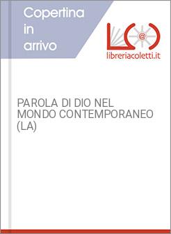 PAROLA DI DIO NEL MONDO CONTEMPORANEO (LA)