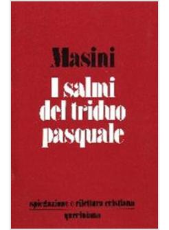 SALMI DEL TRIDUO PASQUALE. SPIEGAZIONE E RILETTURA CRISTIANA (I)