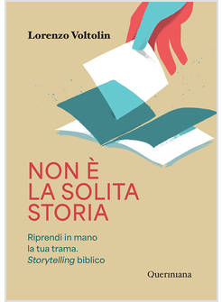 NON E' LA SOLITA STORIA. RIPRENDI I MANO LA TUA TRAMA. STORYTELLING BIBLICO