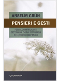 PENSIERI E GESTI PER ACCOMPAGNARTI SETTIMANA DOPO SETTIMANA NEL CORSO DELL'ANNO