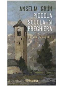 PICCOLA SCUOLA DI PREGHIERA. LA VITA SPIRITUALE