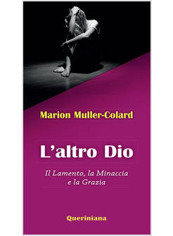 L'ALTRO DIO. IL LAMENTO, LA MINACCIA E LA GRAZIA