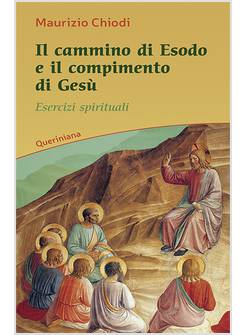 IL CAMMINO DI ESODO E IL COMPIMENTO DI GESU'. ESERCIZI SPIRITUALI